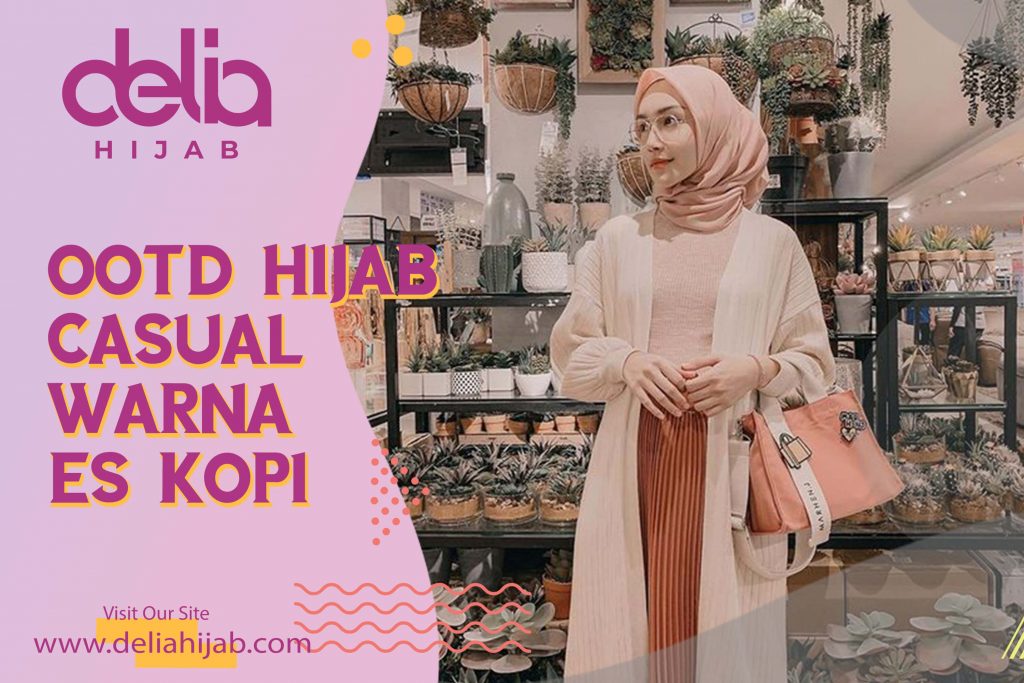 Casual Hijab Style Hijab Ootd Casual Warna Es Kopi Delia Hijab