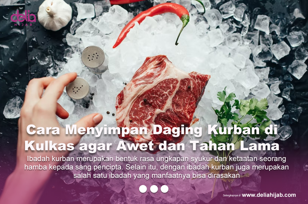 Cara Menyimpan Daging Kurban Di Kulkas Agar Awet Dan Tahan Lama