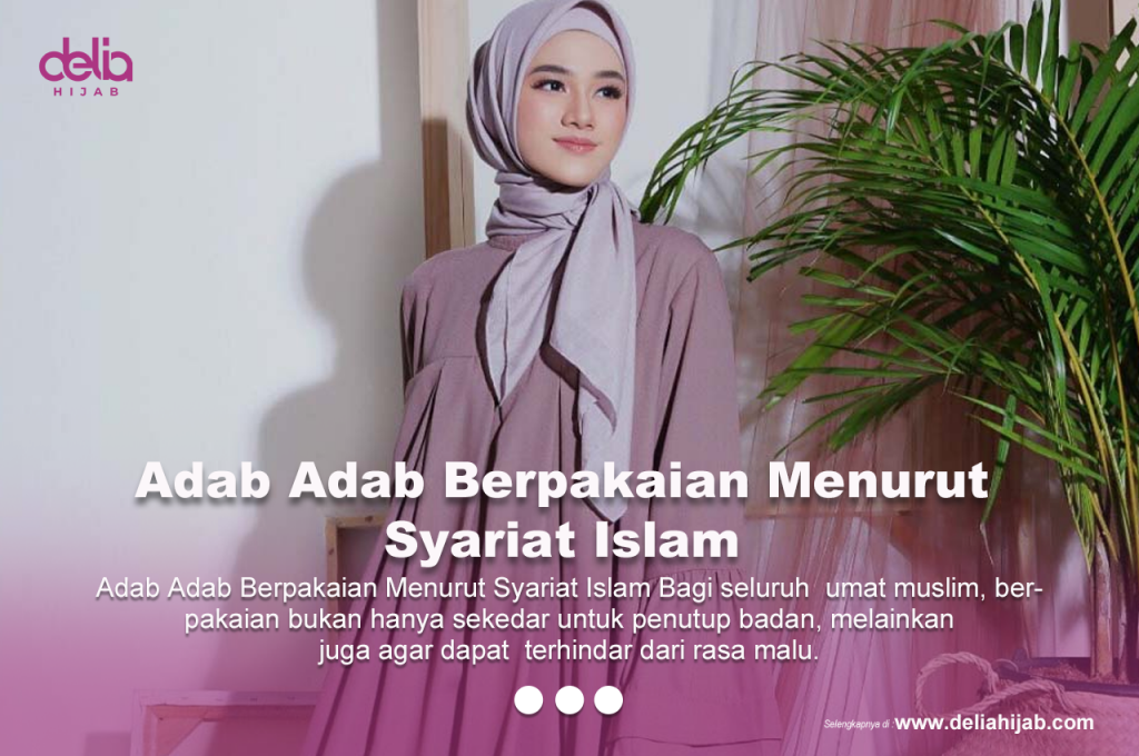 Adab Adab Berpakaian Menurut Syariat Islam - Delia Hijab